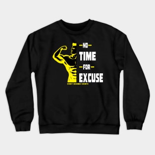 No time for excus Crewneck Sweatshirt